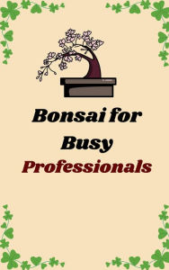Title: Bonsai for Busy Professionals, Author: gamava