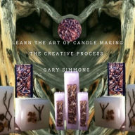 Title: Learn the Art of Candlemaking. The Creative Process, Author: Gary Simmons