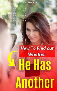 Title: How To Find out Whether He Has Another, Author: Pílula Digital
