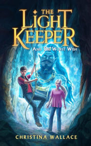 Title: The Light Keeper and the Worst Wish, Author: Christina Wallace