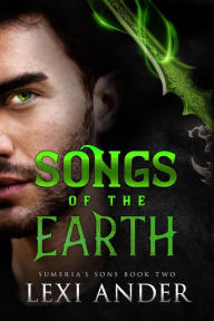 Title: Songs of the Earth (Sumeria's Sons, #2), Author: Lexi Ander