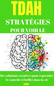 Title: Stratégies pour le surmonter - Solutions créatives pour reprendre le contrôle et briller dans la vie, Author: Liwra