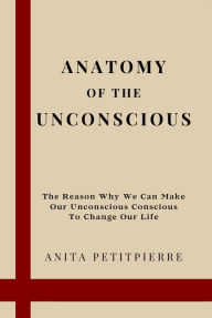 Title: Anatomy of the Unconscious, Author: Anita Petitpierre