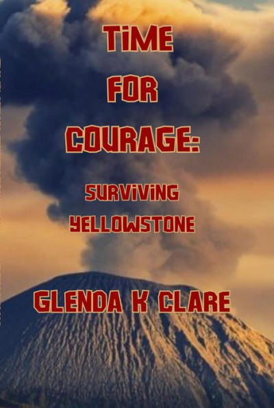 Time for Courage: Surviving Yellowstone (Young People Who Dared, #1)