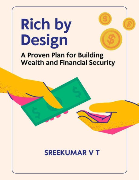 Rich by Design: A Proven Plan for Building Wealth and Financial Security