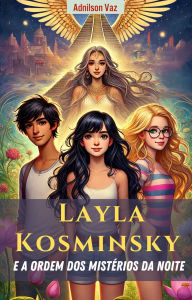 Title: Layla Kosminsky e a Ordem dos Mistérios da Noite, Author: Adnilson Vaz