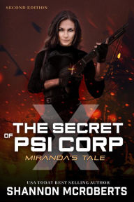 Title: The Secret of Psi Corp X: Miranda's Tale (Second Edition), Author: Shannon McRoberts