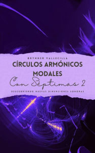 Title: Círculos armónicos modales con séptimas 2: Descubriendo nuevas dimensiones sonoras, Author: Brynner Vallecilla