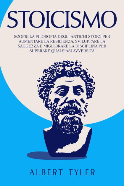 Stoicismo: Scopri la Filosofia Degli Antichi Stoici per Aumentare la ...