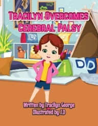 Title: Tracilyn Overcomes Cerebral Palsy, Author: Tracilyn George