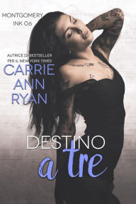 Title: Destino a tre (Montgomery Ink, #1.5), Author: Carrie Ann Ryan