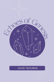 Title: Echoes of Genesis, Author: David Tsaturian