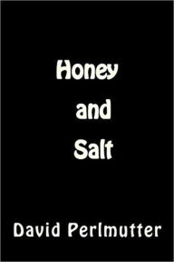 Title: Honey And Salt, Author: David Perlmutter