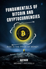 Title: Fundamentals of Bitcoin and Cryptocurrencies, Author: MEHMET AVCIOGLU