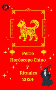 Title: Perro Horóscopo Chino y Rituales 2024, Author: Alina A Rubi