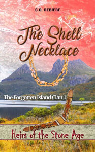 Title: The Shell Necklace, The Forgotten Island Clan 1 (Heirs of the Stone Age, #1), Author: Cristina Rebiere