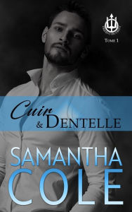 Title: Cuir & Dentelle (Trident Sécurité, #1), Author: Samantha Cole