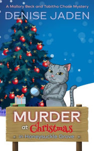 Title: Murder at Christmas in Honeysuckle Grove (Mallory Beck Cozy Culinary Capers, #9), Author: Denise Jaden