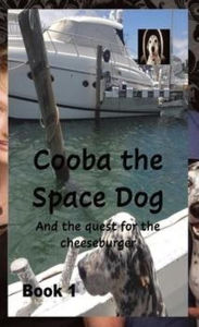 Title: Cooba the Space Dog and the Quest for the Cheese Burger, Author: william stone greenhill