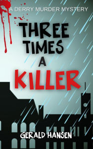 Title: Three Times A Killer (Derry Murder Mysteries, #3), Author: Gerald Hansen