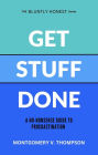 Get Stuff Done (THE BLUNTLY HONEST SERIES, #1)