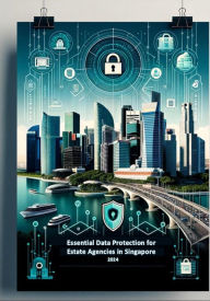 Title: Essential Data Protection for Estate Agencies in Singapore, Author: Yang Yen Thaw