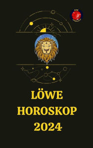 Title: Löwe Horoskop 2024, Author: Angeline Rubi and Alina A. Rubi