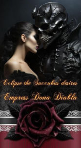 Title: Eclipse The Succubus' Desires, Author: Empress