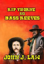 Rip Thorne and Bass Reeves by John J. Law | eBook | Barnes & Noble®