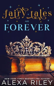 Title: Fairy Tales are Forever, Author: Alexa Riley