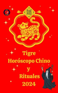 Title: Tigre Horóscopo Chino y Rituales 2024, Author: Alina A Rubi