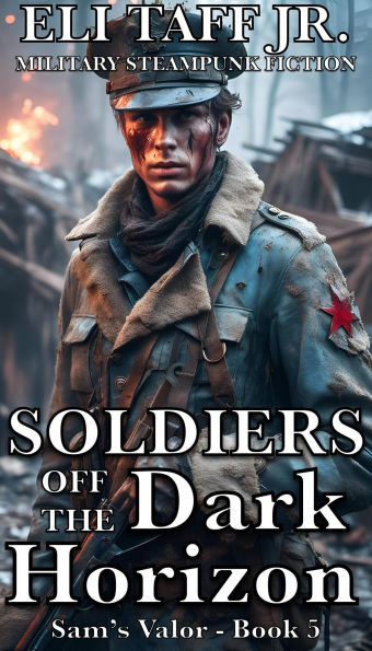 Soldiers Off The Dark Horizon (Sam's Valor, #5)