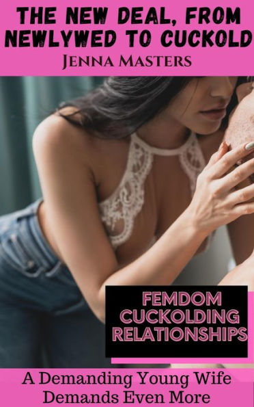 The New Deal, From Newlywed to Cuckold (Femdom Cuckolding Relationships, #10)
