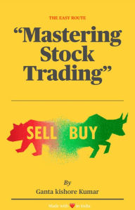 Title: The Easy Route: Mastering Stock Trading (12, #5), Author: Ganta Kishore Kumar