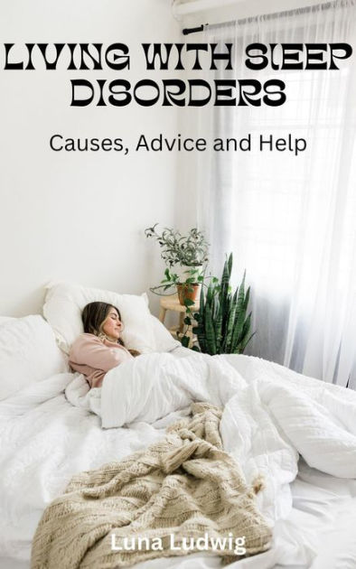 LIVING WITH SLEEP DISORDERS, Causes, Advice and Help by Marie Moreno ...