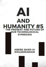 Title: AI and Humanity #5 (1A, #1), Author: ABEBE-BARD AI WOLDEMARIAM