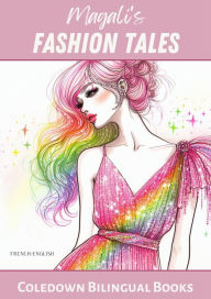 Title: Magali's Fashion Tales: French-English, Author: Coledown Bilingual Books