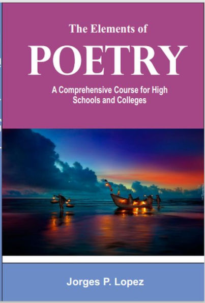 The Elements of Poetry: A Comprehensive Course for High Schools and Colleges (Understanding Poetry, #1)