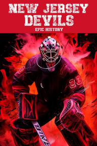 Title: New Jersey Devils Epic History, Author: Epic History
