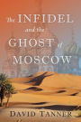 The Infidel and the Ghost of Moscow
