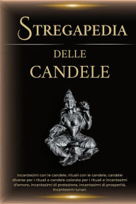 Title: Stregapedia delle Candele: Incantesimi con candele, rituali con candele, Author: Esencia Esotérica