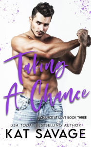 Title: Taking A Chance (A Chance At Love, #3), Author: Kat Savage