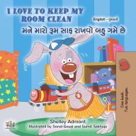 Title: I Love to Keep My Room Clean ??? ???? ??? ??? ????? ??? ??? ??. (English Gujarati Bilingual Collection), Author: Shelley Admont