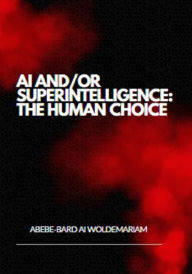 Title: AI and/or Superintelligence: The Human Choice (1A, #1), Author: WOLDEMARIAM