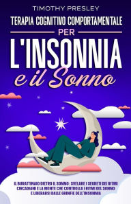 Title: Terapia Cognitivo Comportamentale Per l'insonnia e il Sonno, Author: Timothy Presley