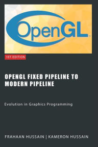 Title: OpenGL Fixed Pipeline to Modern Pipeline: Evolution in Graphics Programming, Author: Kameron Hussain