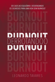 Title: Derrotando o Burnout, Author: Leonardo Tavares