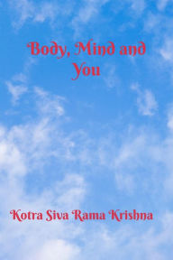 Title: Body, Mind and You, Author: Kotra Siva Rama Krishna