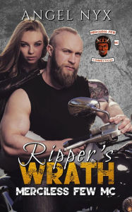 Title: Ripper's Wrath: Merciless Few MC (Merciless Few MC Connecticut Chapter, #4), Author: Angel Nyx