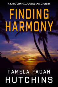 Title: Finding Harmony (A Katie Connell Caribbean Mystery), Author: Pamela Fagan Hutchins